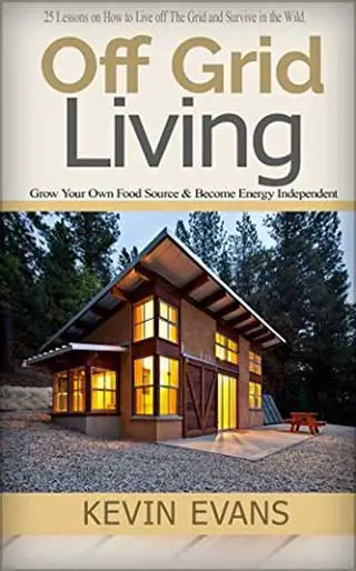Off-Grid-Living-25-Lessons-on-How-to-Live-off-The-Grid-and-Survive-in-the-Wild