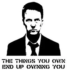 the things you own end up owning you