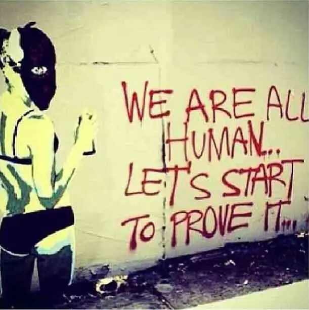 we-are-all-human-lets-start-to-prove-it