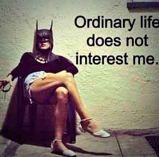 ordinary-life-doesnt-interest-me-anais-nin-batman