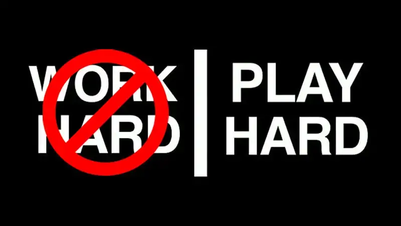 What does “work hard, play hard” really mean?